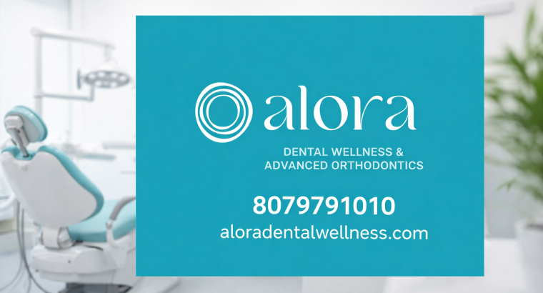Dental Clinic In Thanisandra, Bengaluru- Alora Dental Wellness And Advanced Orthodontics