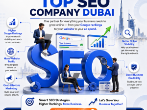 Top SEO Company Dubai – Grow Your Business Online with the Right SEO Partner
